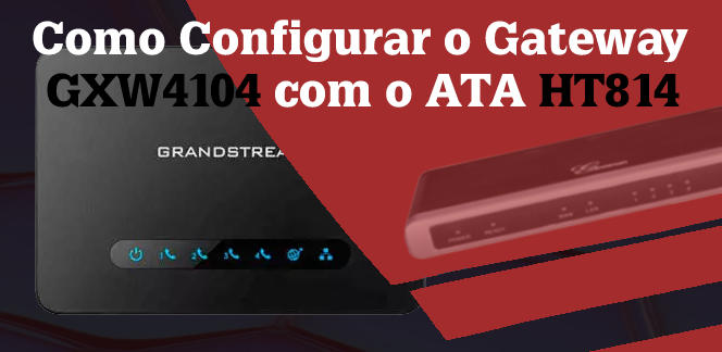 Configurando-o-Gateway-GXW4104-com-o-ATA-HT814blog_image_banner